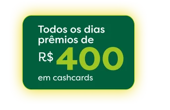 Todos os dias prêmios de R$ 400 em cashcards
